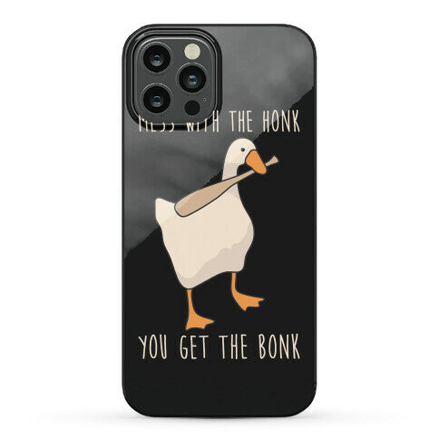 Mess With The Honk You Get The Bonk Phone Case